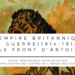 Guide pédagogique pour découvrir la mobilisation des troupes britanniques sur le front d’Artois durant la première guerre mondiale